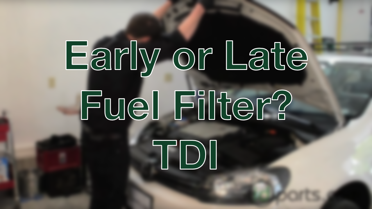 Late vs. Early Fuel Filter Type