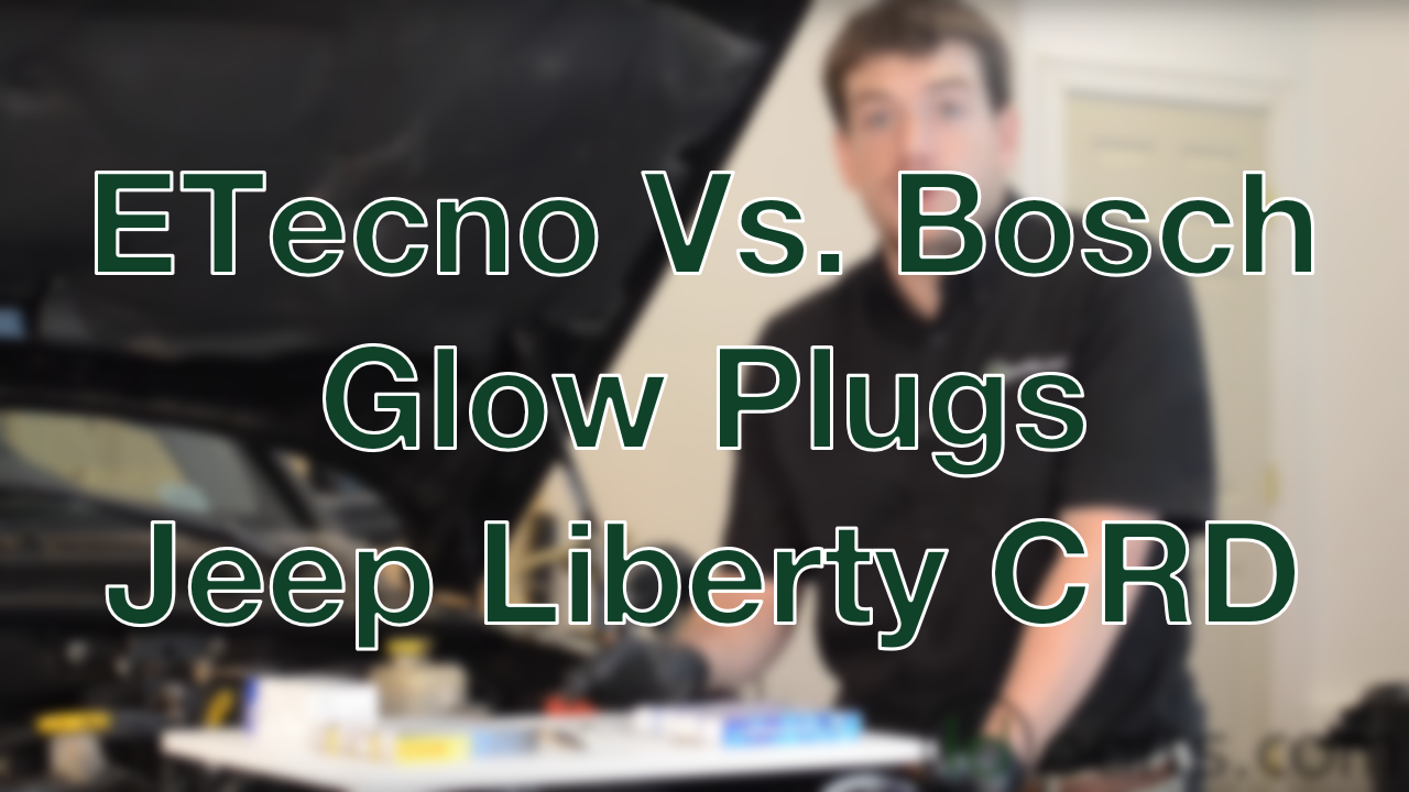 Bosch vs. ETecno Glow Plugs – Liberty CRD